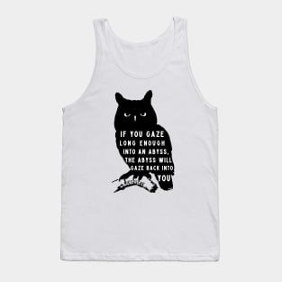 owl art and nietzsche quote: if you gaze long enough into an abyss the abyss will gaze back into you Tank Top